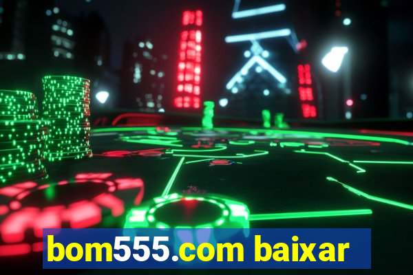 bom555.com baixar